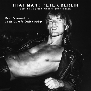 That Man Peter Berlin Original Motion Picture Soundtrack